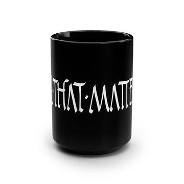 All That Matters Mug